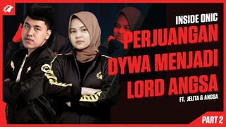 PERJUANGAN DYWA MENJADI LORD ANGSA - INSIDE ONIC (PART.2)