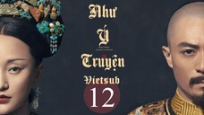Hậu Cung Như Ý Truyện - Tập 12 | Vietsub - Châu Tấn, Hoắc Kiến Hoa