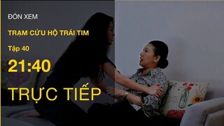 TRỰC TIẾP VTV3 | Full Tập 40 - Trạm Cứu Hộ Trái Tim | VTV Giải Trí