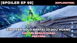Battle Through The Heavens Season 5 Episode 99 Indo English Sub || Xiao Yan Solo Vs 20 Dou Huang