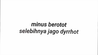 Minus Berotot Selebihnya Jago Dyrrhot