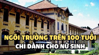 Bạn có biết ở Sài Gòn có 1 ngôi trường trên 100 tuổi? | Bạn có biết?