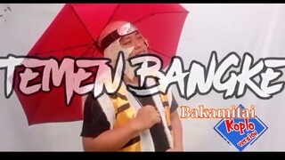 BAKAMITAI parody (versi TEMEN BANGKE koplo)