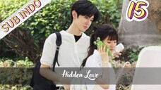Hidden Love Eps.15 HD [Sub Indo] 🇨🇳🇨🇳