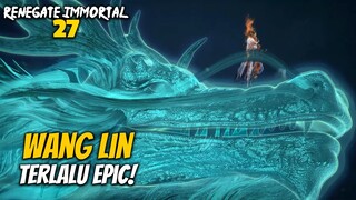 WANG LIN DEWA KUNO - ALUR CERITA Renegade Immortal 27