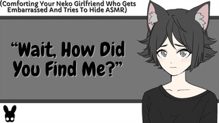 Wait, How Did You Find Me? (Neko Girlfriend ASMR)