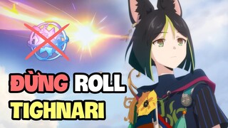 Đừng roll Tighnari nếu không thực sự muốn