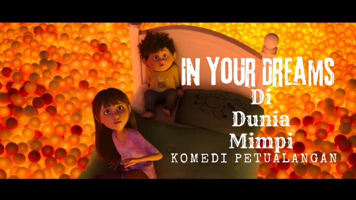 Film In Your Dreams. Di Dunia Mimpi. Komedi Petualangan.