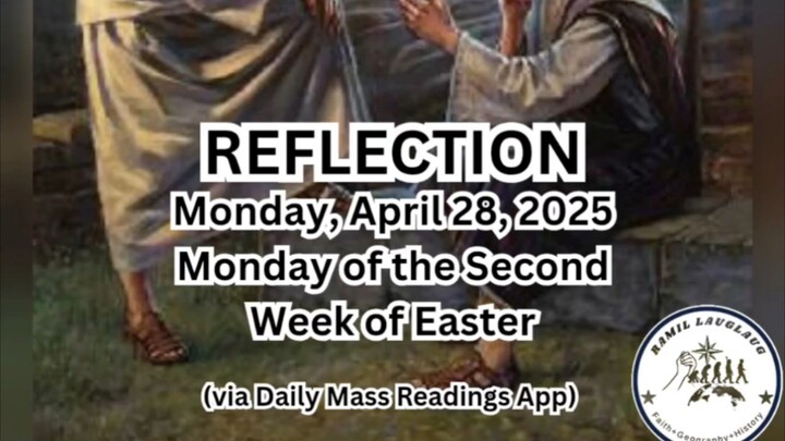 (Reflection) Monday, April 28, 2025 Monday of the Second Week of Easter #faith #readings #easter2025