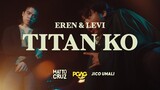 Eren & Levi - TITAN KO | OFFICIAL MUSIC VIDEO