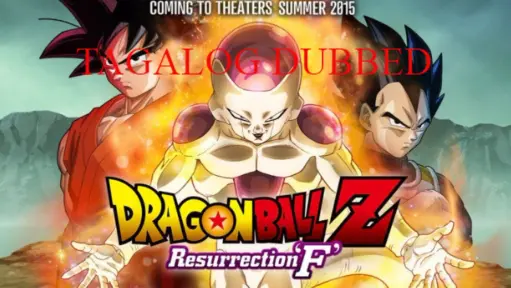 Dragon Ball Z Resurrection F (Tagalog Dubbed)