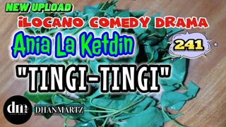 ILOCANO COMEDY DRAMA | TINGI-TINGI | ANIA LA KETDIN 241 | NEW UPLOAD