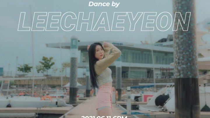 【Lee Chaeyeon | Teaser】Cuối cùng cũng nhảy rồi! Màn cover sau bao ngày chờ đợi! Đón xem vào ngày 11 