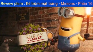 Review phim : Kẻ trộm mặt trăng - Minions #16