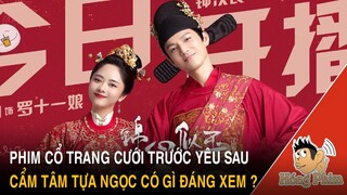 Phim cổ trang cưới trước yêu sau mới Cẩm Tâm Tựa Ngọc do Đàm Tùng Vận - Chung Hán Lương đóng