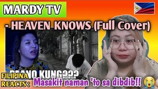 MARDY TV - HEAVEN KNOWS ( Full Cover Song) //MAGKIKITA PARIN TAYO KAHIT NASAN KAMAN|FILIPINA REACTS