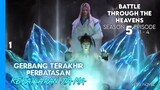 BATTLE THROUGH THE HEAVENS SEASON 5 EPISODE 1 SUB INDO - GERBANG TERAKHIR (NOVEL) #btth #donghua