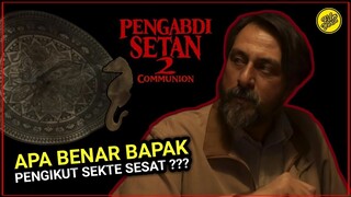 TERNYATA BAPAK ANGGOTA SEKTE ? | TEORI PENGABDI SETAN 2: COMMUNION (2022)