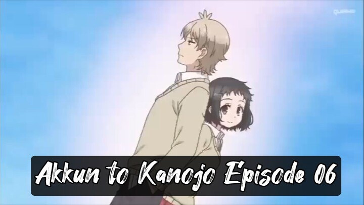 Akkun to Kanojo Episode 06
