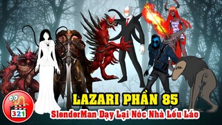 Câu Chuyện Lazari Phần 85: SlenderMan Đại Chiến SlenderWoman Và Chúa Quỷ | Quá Đau Lòng