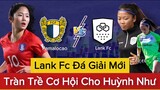 🔴FAMALICAO - LANK FC | HUỲNH NHƯ Tràn Đầy Cơ Hội Ra Sân Tại LANK FC Vào Thời Gian Tới |Cup Liên Đoàn