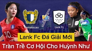 🔴FAMALICAO - LANK FC | HUỲNH NHƯ Tràn Đầy Cơ Hội Ra Sân Tại LANK FC Vào Thời Gian Tới |Cup Liên Đoàn