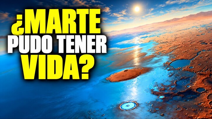 ¿Por qué los científicos creen que Marte pudo haber tenido vida?