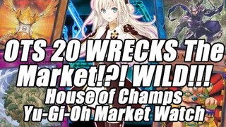 OTS Pack 20 WRECKS The Market!?! WILD! House of Champs Yu-Gi-Oh Market Watch