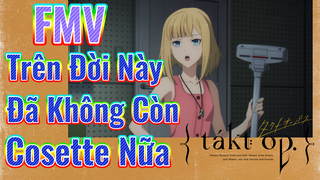 [Takt Op. Destiny] FMV | Trên Đời Này Đã Không Còn Cosette Nữa