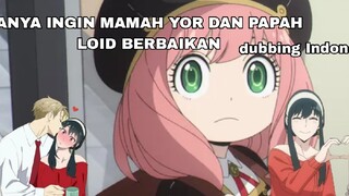 ANYA INGIN MAMAH YOR DAN PAPAH LOID BERBAIKAN!! dubbing Indonesia by:mimi