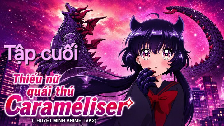 Thiếu nữ quái thú Caraméliser Tập cuối