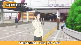 SHIKIMORI ( AMV ) ON & ON