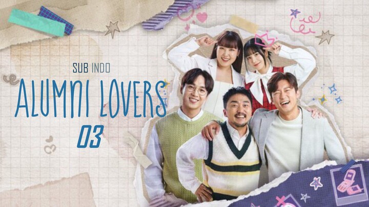 [Indo Sub] Alumni Lovers EP 03