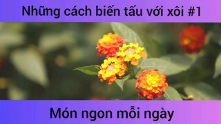 Những cách biến tấu với xôi p1