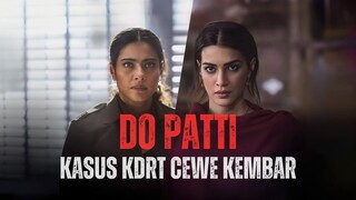 FILM TERBARU DO PATTI - MISTERI KDRT ANTARA DUA WANITA KEMBAR