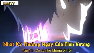 Nhật Ký Thường Ngày Của Tiên Vương Tập 14 - Có vẻ như không ổn rồi