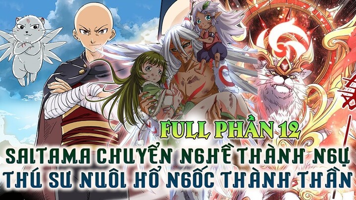 Saitama Chuyển Nghề Thành Ngự Linh Sư Nuôi Hổ Ngốc Thành Thần | Full Phần 12| Review Truyện Tranh