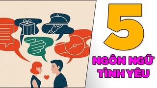 5 ngôn ngữ TÌNH YÊU - Cách tránh đổ vỡ tình cảm [TamLyNe] [Dưa Leo DBTT]