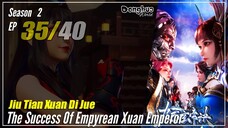 【Jiu Tian Xuan Di Jue】 S3 EP 35 (127) - The Success Of Empyrean Xuan Emperor | Sub Indo