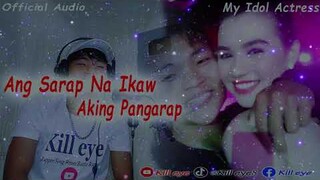 Ang Sarap Na Ikaw Aking Pangarap - Kill eye Official Audio