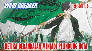 WIND BREAKER EPISODE 1-6❗BERANDALAN TAPI PAHLAWAN❗BOFURIN VS SHISHITOREN❗ALUR CERITA ANIME ❗