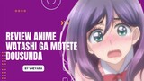 Tiba2 menjadi langsing I Review Anime (Watashi ga Motete Dousunda)