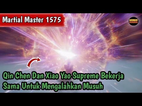 Martial Master 1575 ‼️Bekerja sama mengalahkan praktisi Transenden