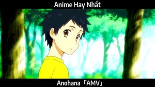 Anohana「AMV」Hay Nhất