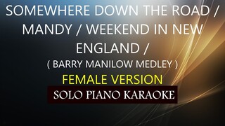 SOMEWHERE DOWN THE ROAD / MANDY / WEEKEND IN NEW ENGLAND /( FEMALE VERSION )( BARRY MANILOW MEDLEY )