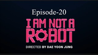 I Am Not A Robot (Episode-20)