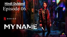 My Name | Episode 06 | Hindi Dubbed | K-Drama Series