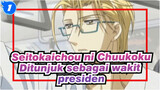 Seitokaichou ni Chuukoku| p1 Ditunjuk sebagai wakit presiden_1