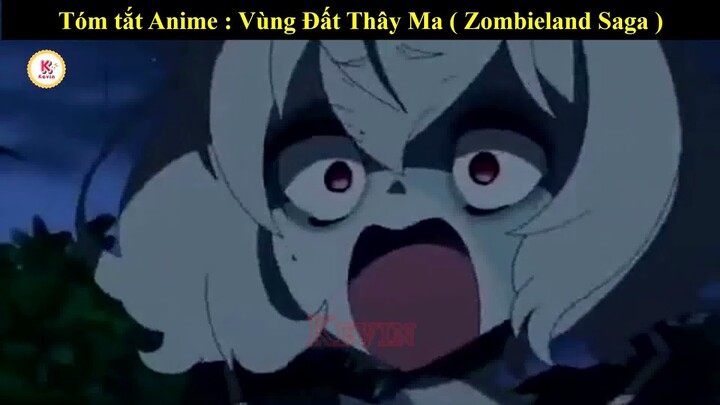 Review  Anime : Vùng Đất Thây Ma ( Zombieland Saga )-tóm tắt anime