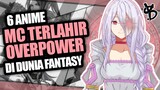 6 Rekomendasi Anime MC Terlahir OVERPOWER di Dunia Fantasy